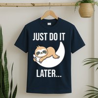 Just Do It Later Sloth T-Shirt