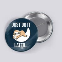 Just Do It Later Sloth Button