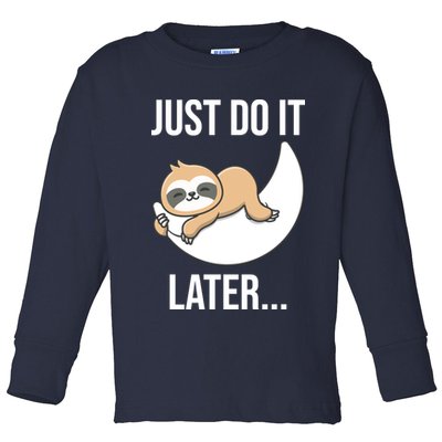 Just Do It Later Sloth Toddler Long Sleeve Shirt