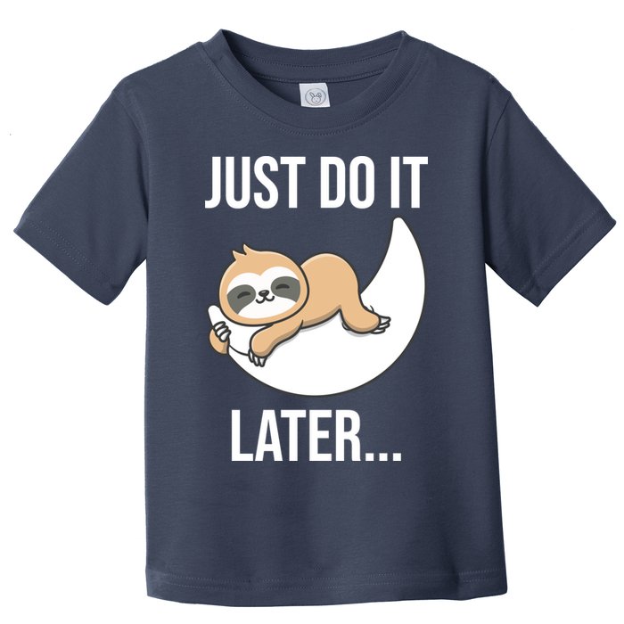 Just Do It Later Sloth Toddler T-Shirt