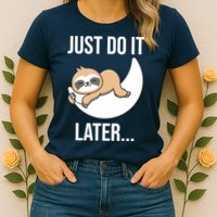 Just Do It Later Sloth Womens T-Shirt