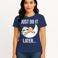 Just Do It Later Sloth Womens T-Shirt