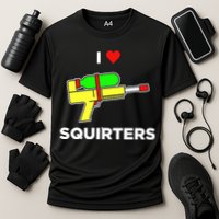 I Love Squirters Performance Shirt