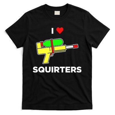 I Love Squirters T-Shirt