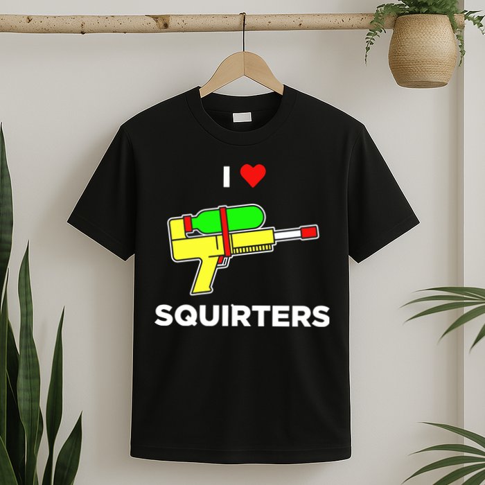 I Love Squirters T-Shirt