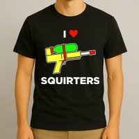I Love Squirters T-Shirt