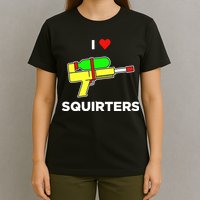 I Love Squirters T-Shirt