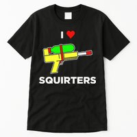 I Love Squirters Tall T-Shirt