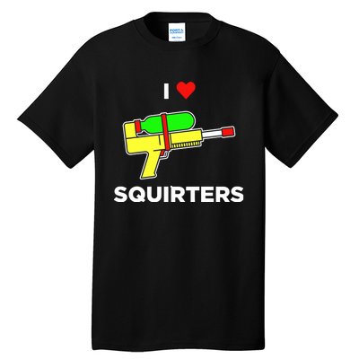 Justin Danger Nunley I Love Squirters Tall T-Shirt