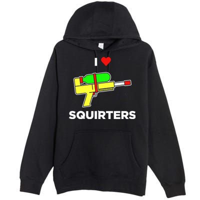 I Love Squirters Premium Pullover Hoodie