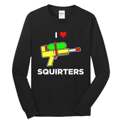 Justin Danger Nunley I Love Squirters Tall Long Sleeve T-Shirt