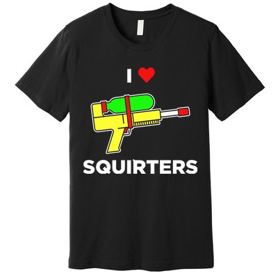 I Love Squirters Premium T-Shirt
