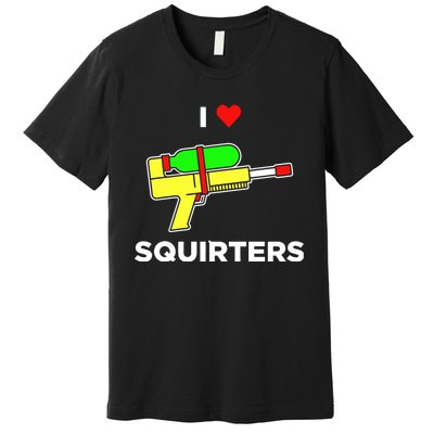 Justin Danger Nunley I Love Squirters Premium T-Shirt