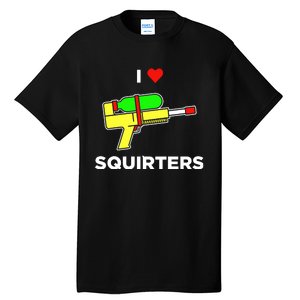 Justin Danger Nunley I Love Squirters Tall T-Shirt