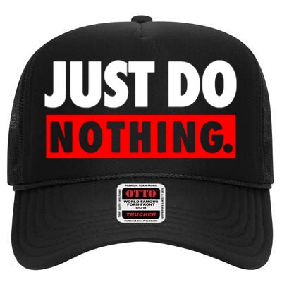 Just Do Nothing High Crown Mesh Back Trucker Hat