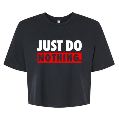 Just Do Nothing Bella+Canvas Jersey Crop Tee