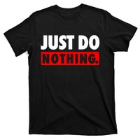 Just Do Nothing T-Shirt