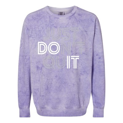 Just DonT Quit Do It Motivational Statement Colorblast Crewneck Sweatshirt