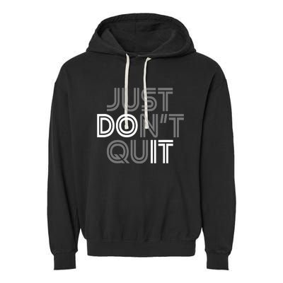 Just DonT Quit Do It Motivational Statement Garment-Dyed Fleece Hoodie