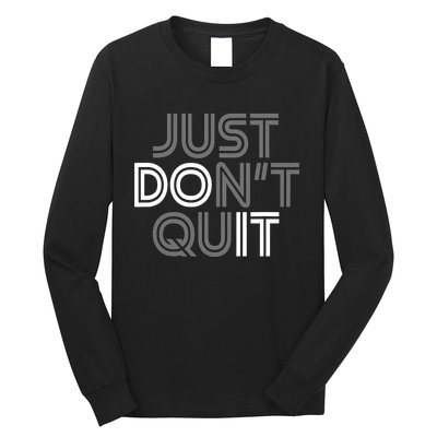 Just DonT Quit Do It Motivational Statement Long Sleeve Shirt