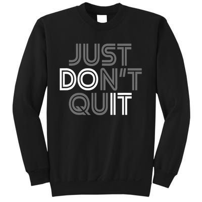 Just DonT Quit Do It Motivational Statement Sweatshirt