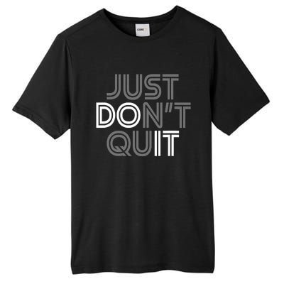 Just DonT Quit Do It Motivational Statement Tall Fusion ChromaSoft Performance T-Shirt