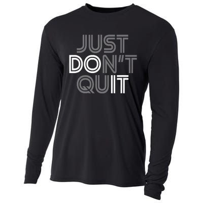 Just DonT Quit Do It Motivational Statement Cooling Performance Long Sleeve Crew