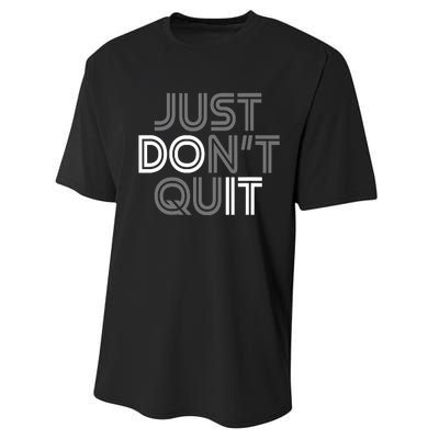 Just DonT Quit Do It Motivational Statement Performance Sprint T-Shirt