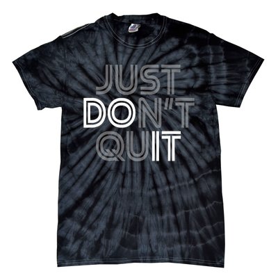 Just DonT Quit Do It Motivational Statement Tie-Dye T-Shirt