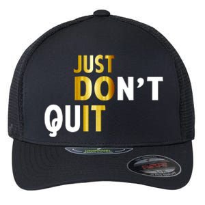 Just Don't Quit Encouraging Flexfit Unipanel Trucker Cap