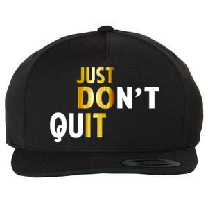 Just Don't Quit Encouraging Wool Snapback Cap