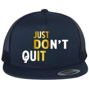 Just Don't Quit Encouraging Flat Bill Trucker Hat