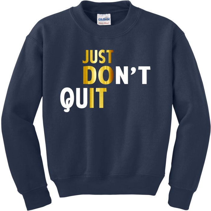 Just Don't Quit Encouraging Kids Sweatshirt