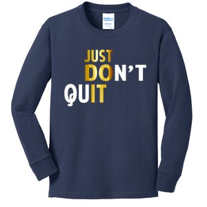 Just Don't Quit Encouraging Kids Long Sleeve Shirt