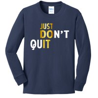 Just Don't Quit Encouraging Kids Long Sleeve Shirt