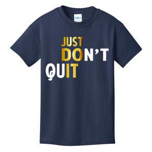 Just Don't Quit Encouraging Kids T-Shirt