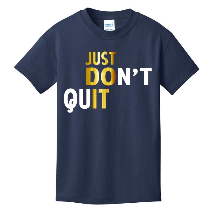 Just Don't Quit Encouraging Kids T-Shirt