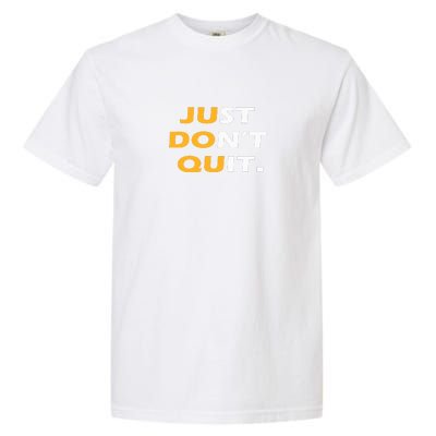 Just Dont Quit. Garment-Dyed Heavyweight T-Shirt