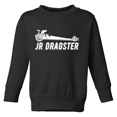 Jr Dragster Racing Car Driving Racer Drag Racing Gift Toddler Sweatshirt