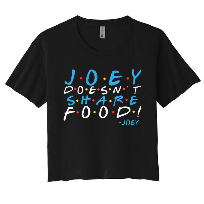 Joey DoesnT Share Food! Women's Crop Top Tee