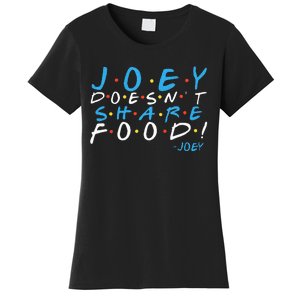 Joey DoesnT Share Food! Women's T-Shirt