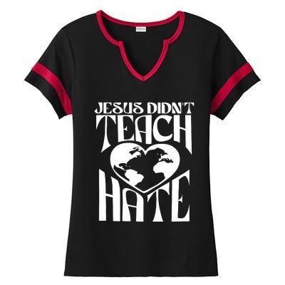 Jesus Didnt Teach Hate Ladies Halftime Notch Neck Tee