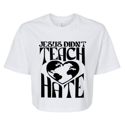 Jesus Didnt Teach Hate Bella+Canvas Jersey Crop Tee