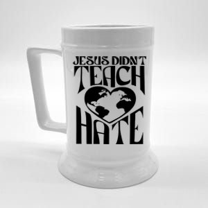 Jesus Didnt Teach Hate Beer Stein