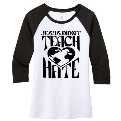 Jesus Didnt Teach Hate Women's Tri-Blend 3/4-Sleeve Raglan Shirt