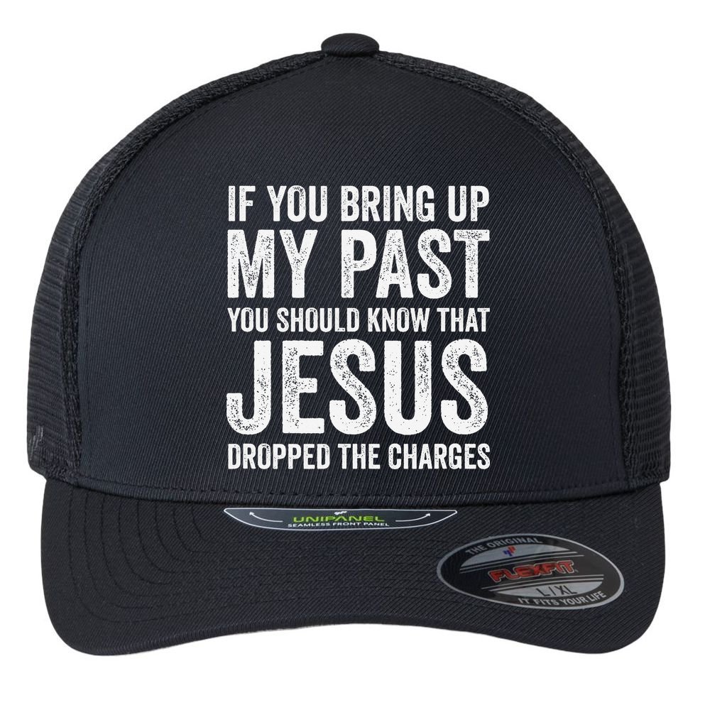 Jesus Dropped The Charges Christian Faith Bible Verse Jesus Flexfit Unipanel Trucker Cap