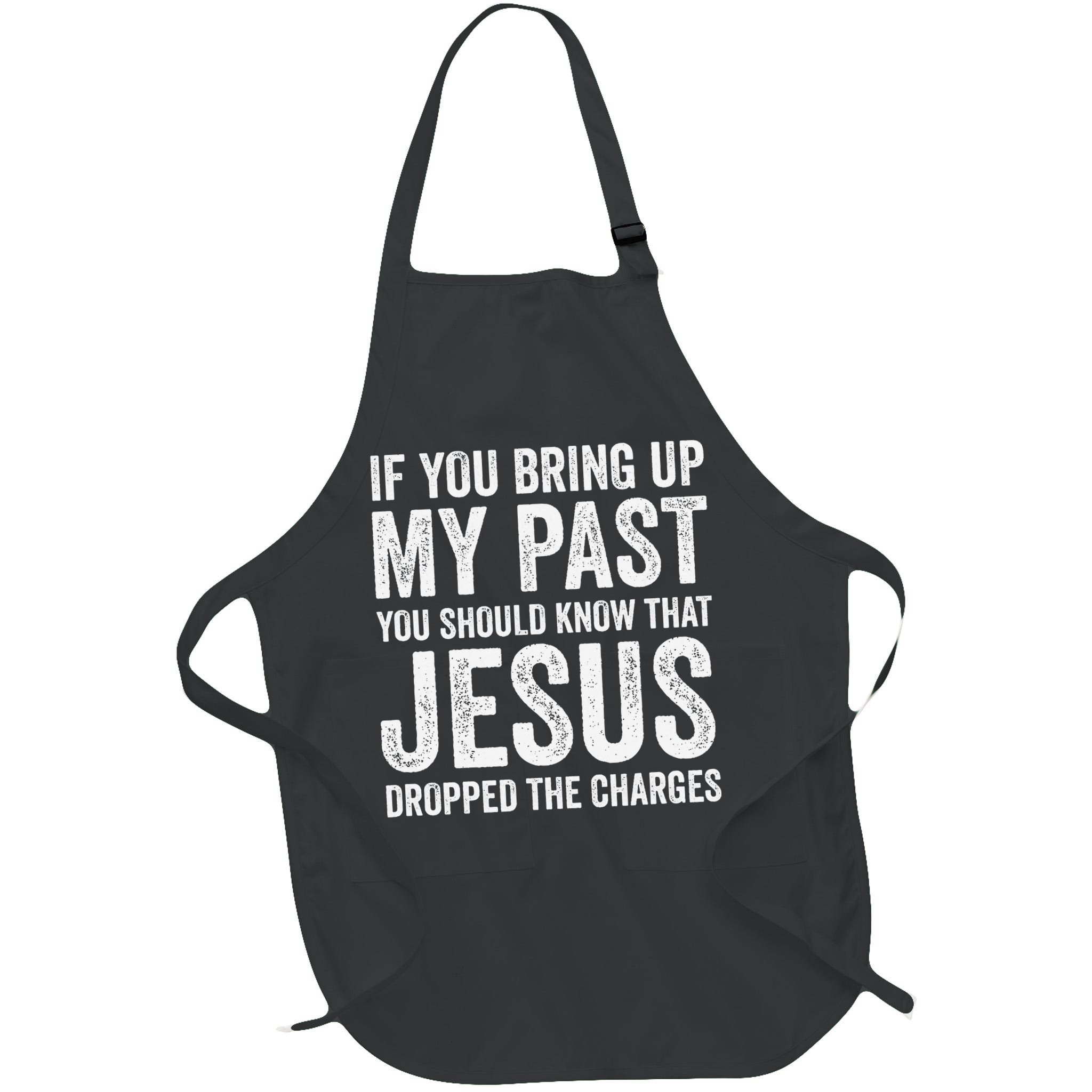 Jesus Dropped The Charges Christian Faith Bible Verse Jesus Apron