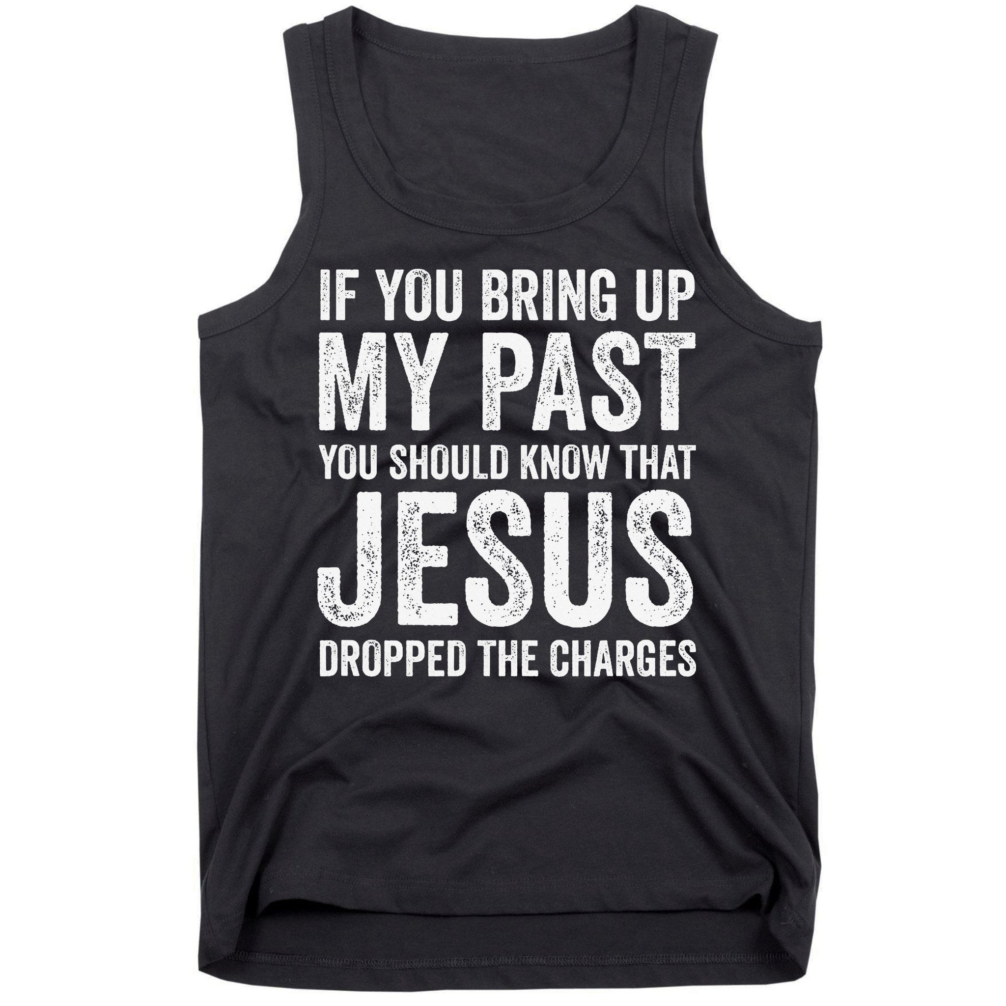 Jesus Dropped The Charges Christian Faith Bible Verse Jesus Tank Top