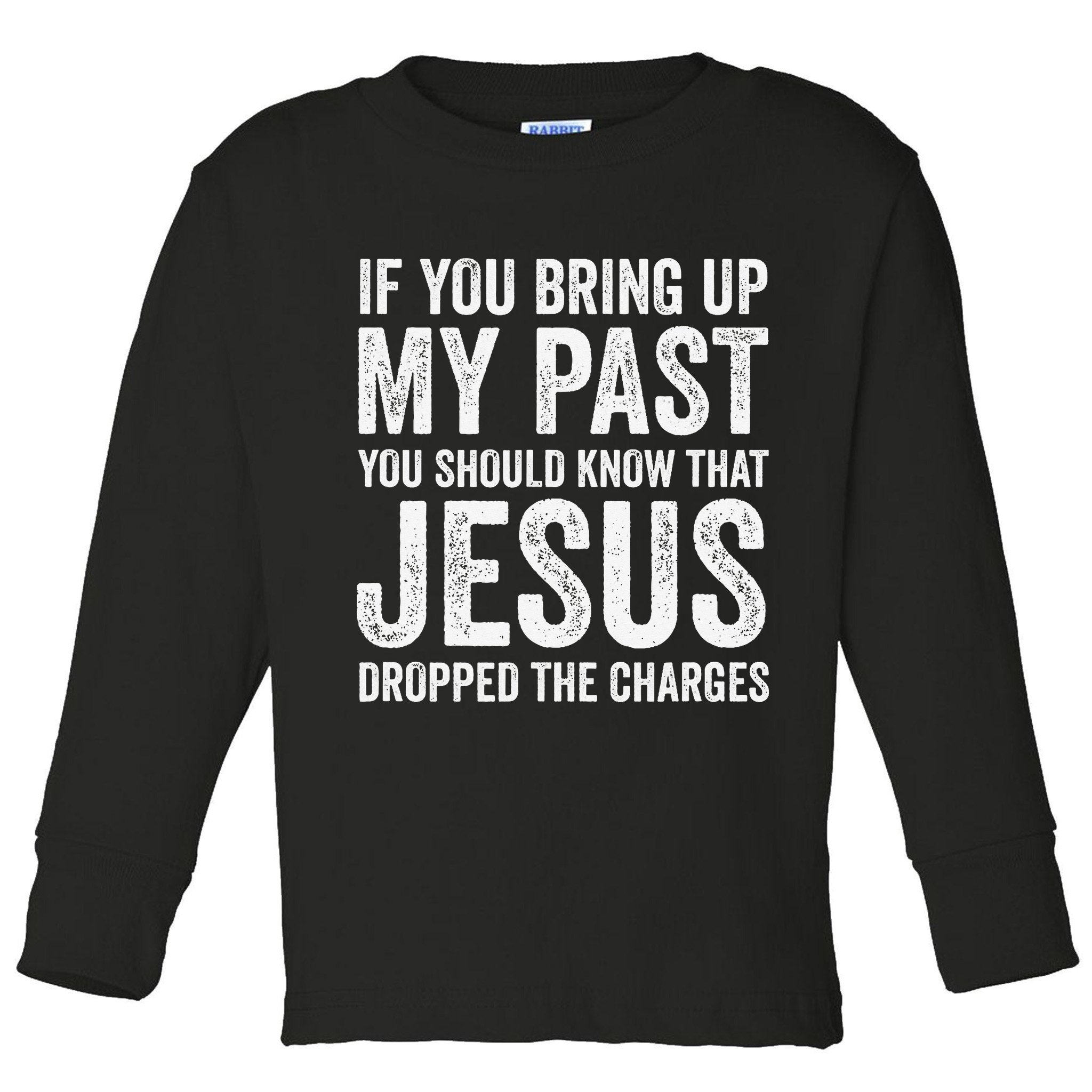 Jesus Dropped The Charges Christian Faith Bible Verse Jesus Toddler Long Sleeve Shirt