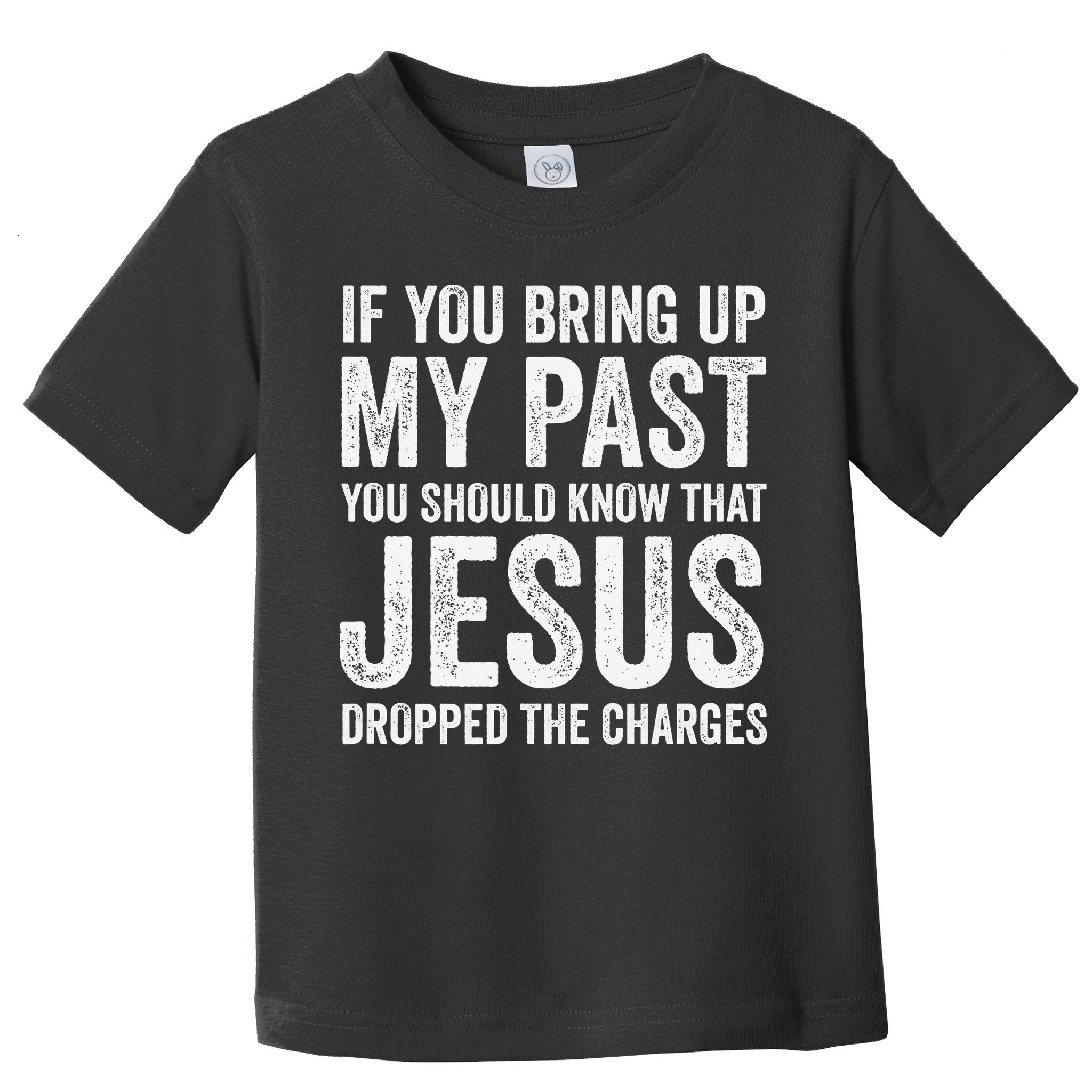Jesus Dropped The Charges Christian Faith Bible Verse Jesus Toddler T-Shirt
